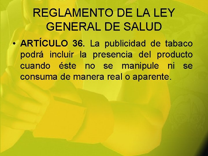 REGLAMENTO DE LA LEY GENERAL DE SALUD • ARTÍCULO 36. La publicidad de tabaco
