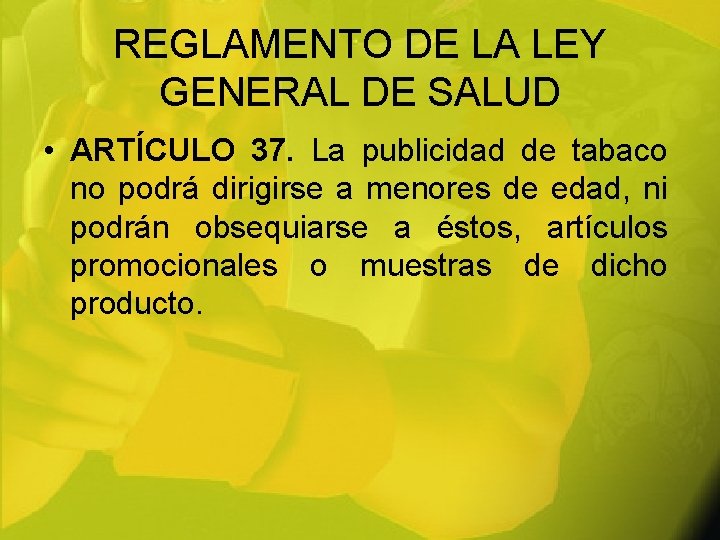 REGLAMENTO DE LA LEY GENERAL DE SALUD • ARTÍCULO 37. La publicidad de tabaco