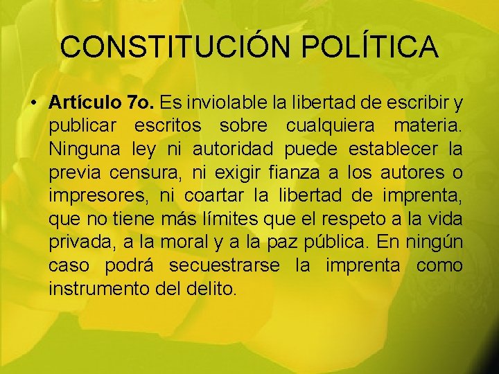 CONSTITUCIÓN POLÍTICA • Artículo 7 o. Es inviolable la libertad de escribir y publicar
