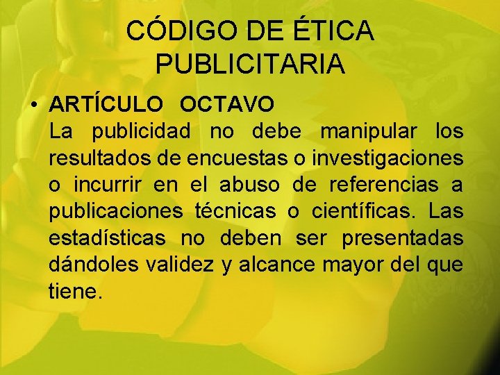 CÓDIGO DE ÉTICA PUBLICITARIA • ARTÍCULO OCTAVO La publicidad no debe manipular los resultados