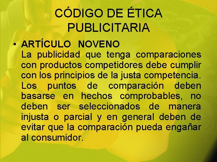 CÓDIGO DE ÉTICA PUBLICITARIA • ARTÍCULO NOVENO La publicidad que tenga comparaciones con productos