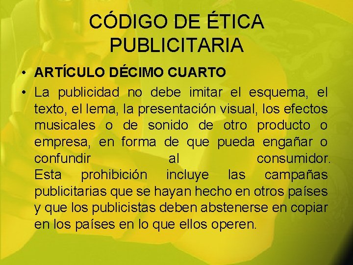 CÓDIGO DE ÉTICA PUBLICITARIA • ARTÍCULO DÉCIMO CUARTO • La publicidad no debe imitar