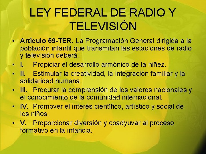 LEY FEDERAL DE RADIO Y TELEVISIÓN • Artículo 59 -TER. La Programación General dirigida