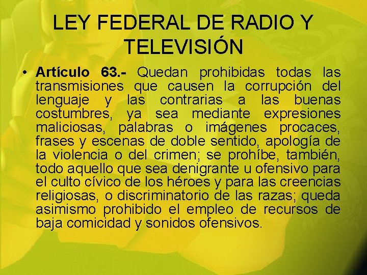 LEY FEDERAL DE RADIO Y TELEVISIÓN • Artículo 63. - Quedan prohibidas todas las