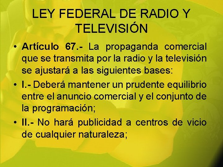 LEY FEDERAL DE RADIO Y TELEVISIÓN • Artículo 67. - La propaganda comercial que