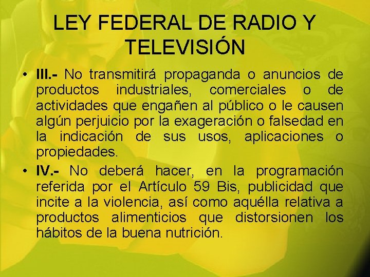 LEY FEDERAL DE RADIO Y TELEVISIÓN • III. - No transmitirá propaganda o anuncios
