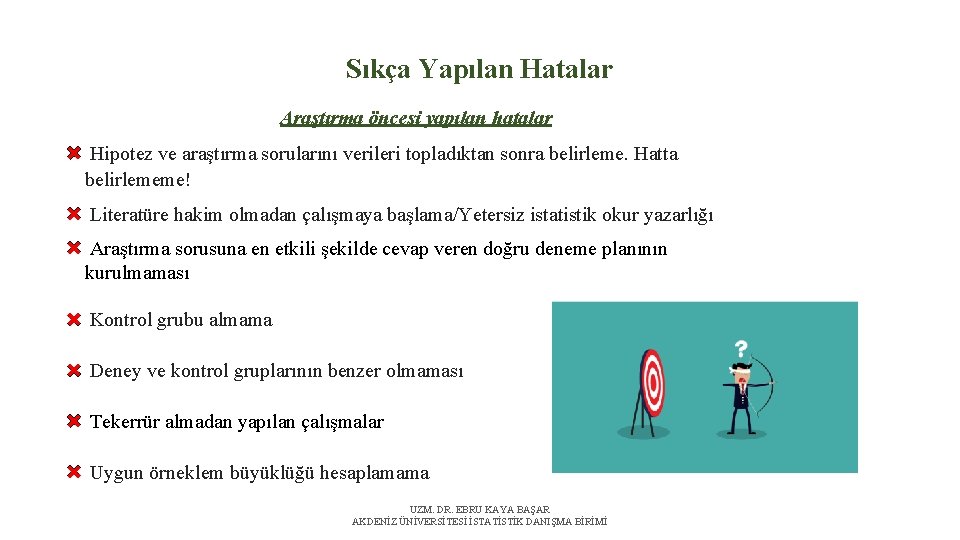Sıkça Yapılan Hatalar Araştırma öncesi yapılan hatalar Hipotez ve araştırma sorularını verileri topladıktan sonra