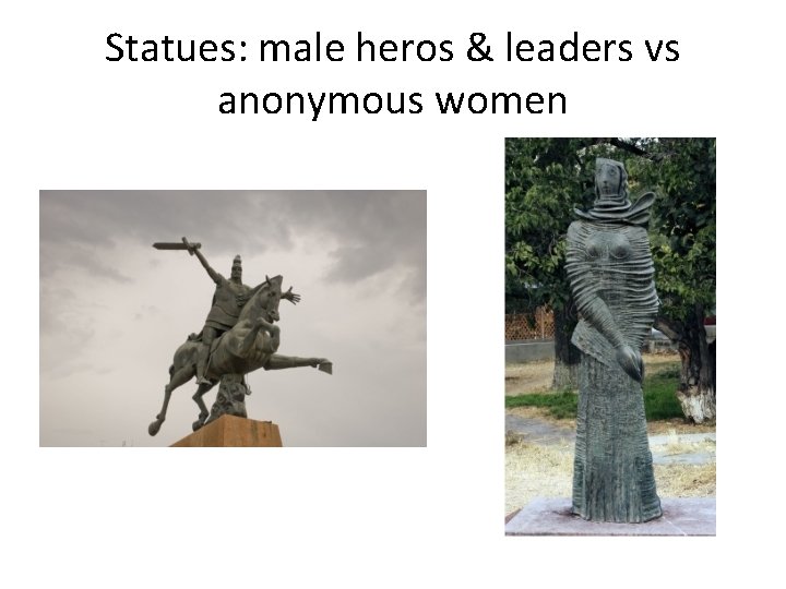 Statues: male heros & leaders vs anonymous women 