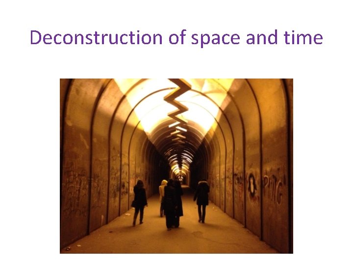 Deconstruction of space and time 