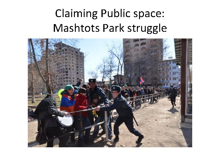 Claiming Public space: Mashtots Park struggle 