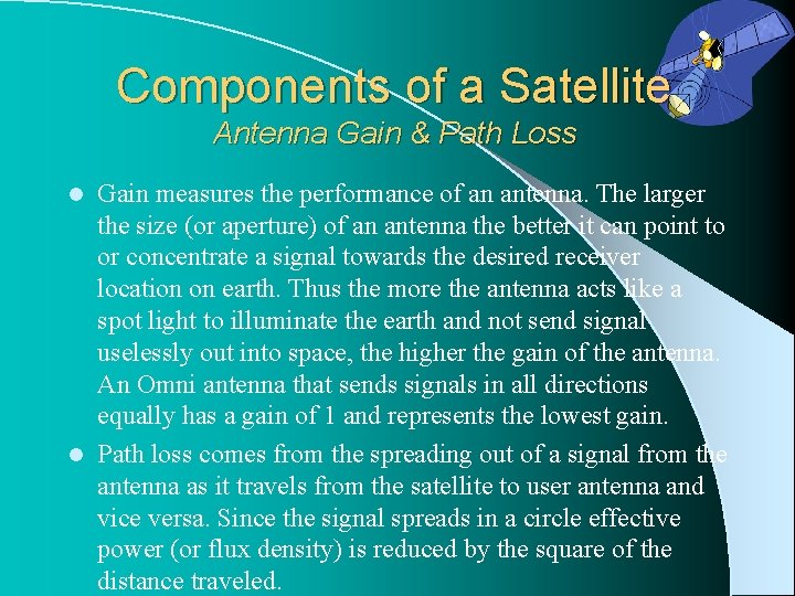 Components of a Satellite Antenna Gain & Path Loss Gain measures the performance of