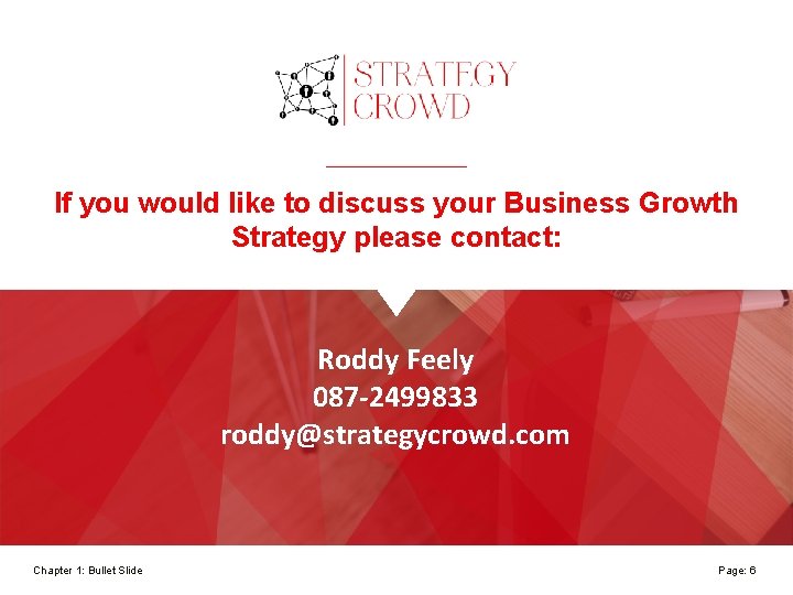 If you would like to discuss your Business Growth Strategy please contact: Roddy Feely