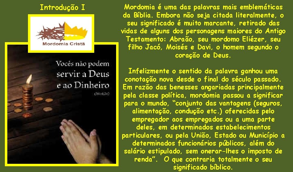 Introdução I Mordomia é uma das palavras mais emblemáticas da Bíblia. Embora não seja