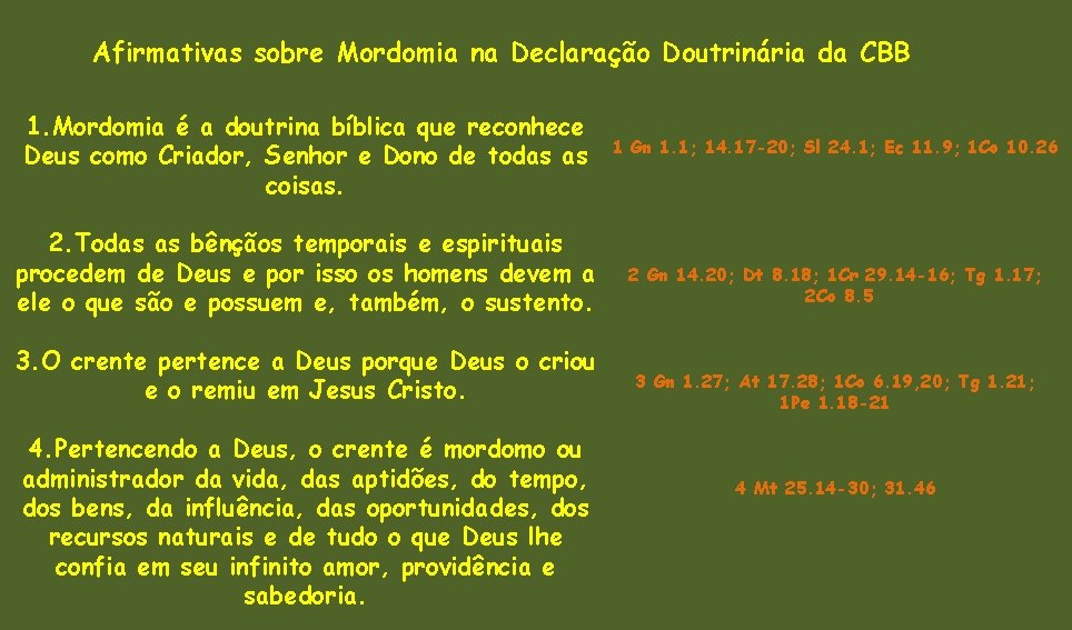 Afirmativas sobre Mordomia na Declaração Doutrinária da CBB 1. Mordomia é a doutrina bíblica