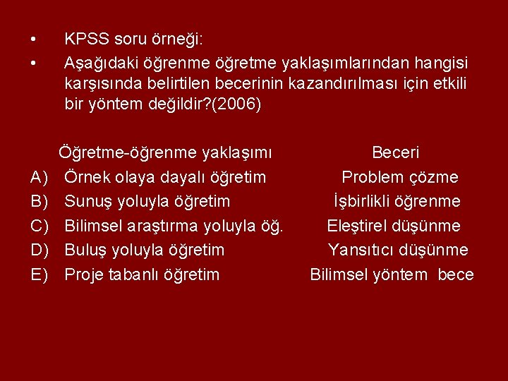  • • A) B) C) D) E) KPSS soru örneği: Aşağıdaki öğrenme öğretme