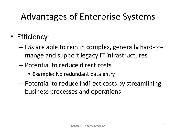 Advantages of Enterprise Systems • Efficiency – ESs are able to rein in complex,