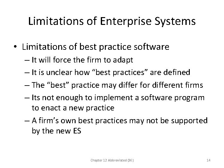 Limitations of Enterprise Systems • Limitations of best practice software – It will force