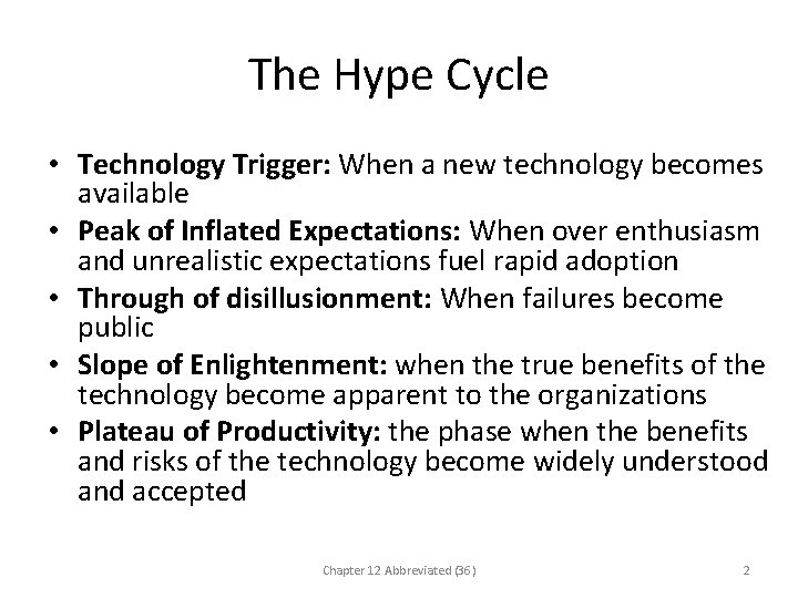 The Hype Cycle • Technology Trigger: When a new technology becomes available • Peak