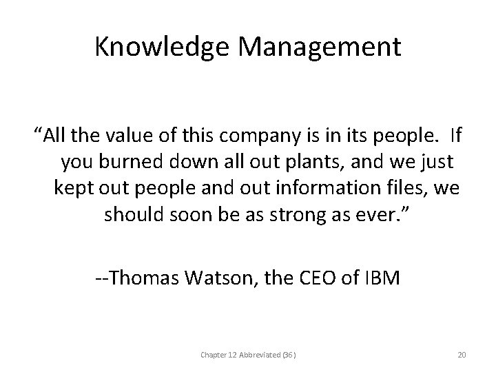 Knowledge Management “All the value of this company is in its people. If you