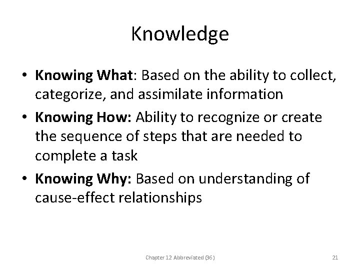 Knowledge • Knowing What: Based on the ability to collect, categorize, and assimilate information