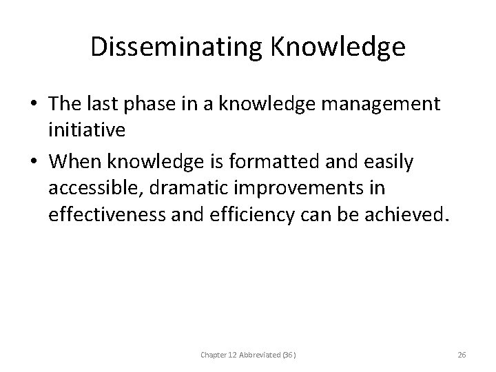 Disseminating Knowledge • The last phase in a knowledge management initiative • When knowledge