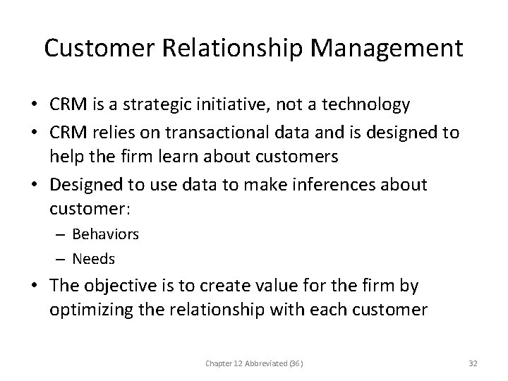 Customer Relationship Management • CRM is a strategic initiative, not a technology • CRM