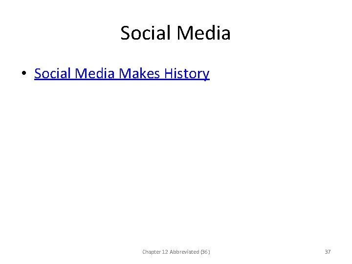 Social Media • Social Media Makes History Chapter 12 Abbreviated (36) 37 