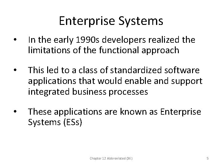 Enterprise Systems • In the early 1990 s developers realized the limitations of the