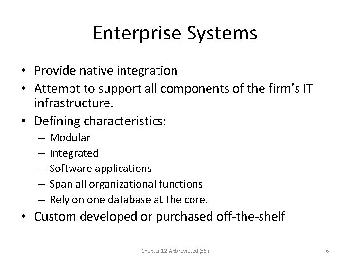 Enterprise Systems • Provide native integration • Attempt to support all components of the