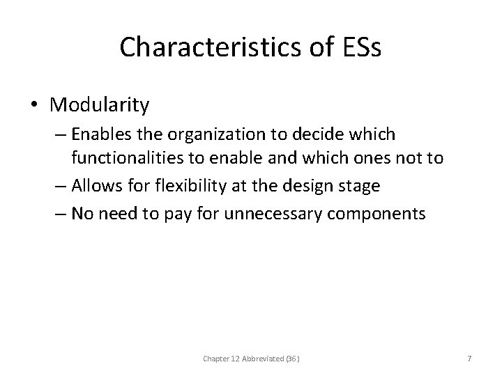 Characteristics of ESs • Modularity – Enables the organization to decide which functionalities to