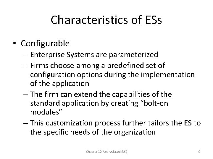 Characteristics of ESs • Configurable – Enterprise Systems are parameterized – Firms choose among