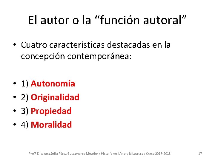 El autor o la “función autoral” • Cuatro características destacadas en la concepción contemporánea: El autor o la “función autoral” • Cuatro características destacadas en la concepción contemporánea: