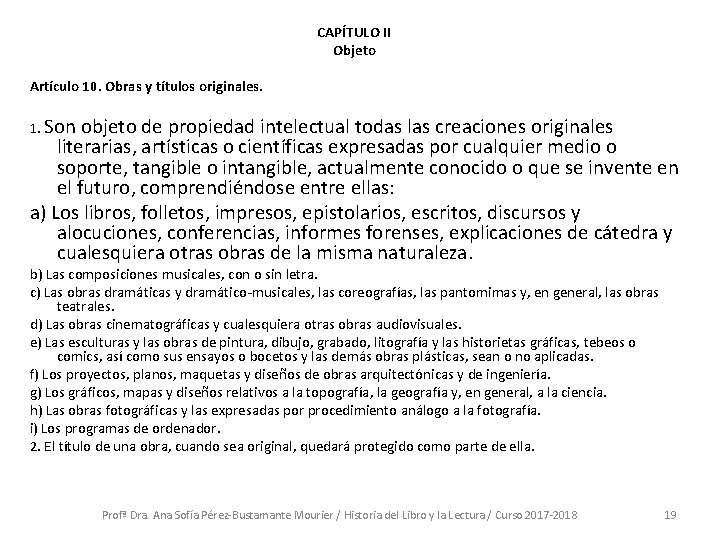 CAPÍTULO II Objeto Artículo 10. Obras y títulos originales. 1. Son objeto de propiedad CAPÍTULO II Objeto Artículo 10. Obras y títulos originales. 1. Son objeto de propiedad