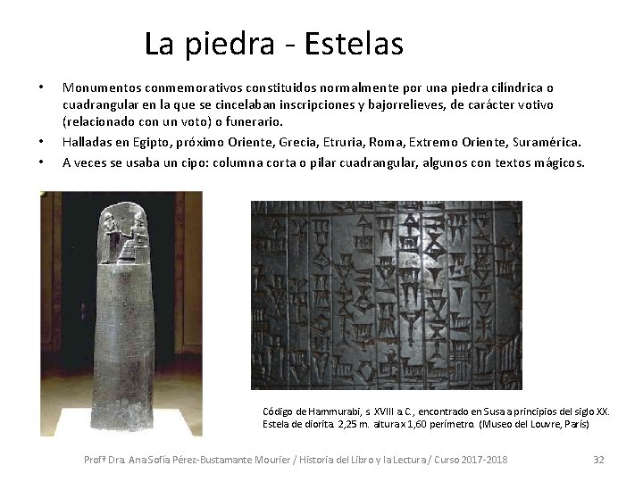 La piedra - Estelas • • • Monumentos conmemorativos constituidos normalmente por una piedra La piedra - Estelas • • • Monumentos conmemorativos constituidos normalmente por una piedra