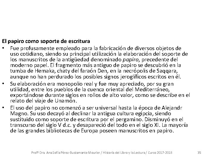 El papiro como soporte de escritura • Fue profusamente empleado para la fabricación de El papiro como soporte de escritura • Fue profusamente empleado para la fabricación de