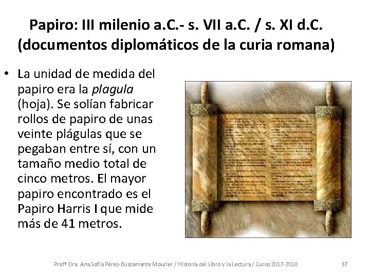 Papiro: III milenio a. C. - s. VII a. C. / s. XI d. Papiro: III milenio a. C. - s. VII a. C. / s. XI d.