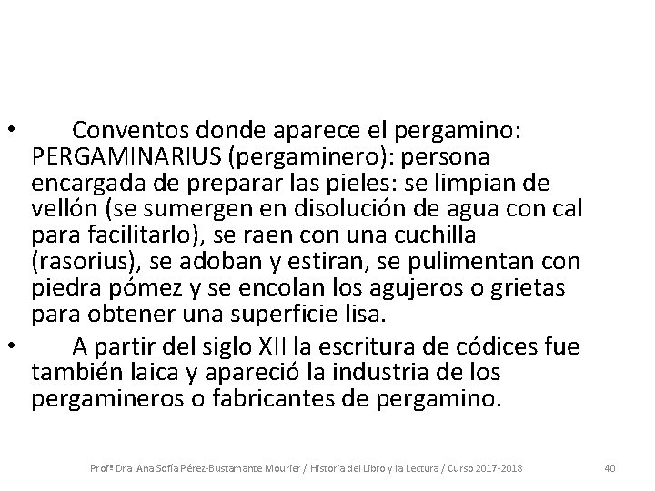 Conventos donde aparece el pergamino: PERGAMINARIUS (pergaminero): persona encargada de preparar las pieles: se Conventos donde aparece el pergamino: PERGAMINARIUS (pergaminero): persona encargada de preparar las pieles: se
