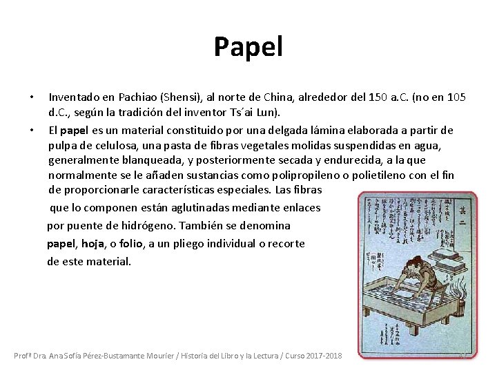 Papel Inventado en Pachiao (Shensi), al norte de China, alrededor del 150 a. C. Papel Inventado en Pachiao (Shensi), al norte de China, alrededor del 150 a. C.