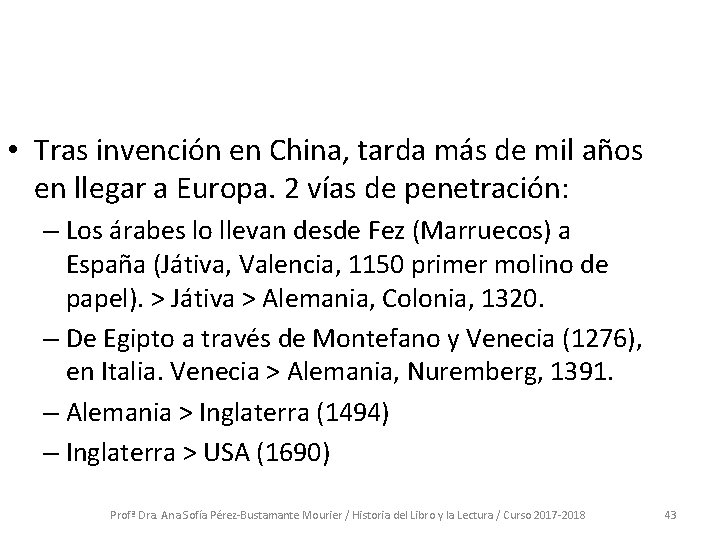 • Tras invención en China, tarda más de mil años en llegar a • Tras invención en China, tarda más de mil años en llegar a