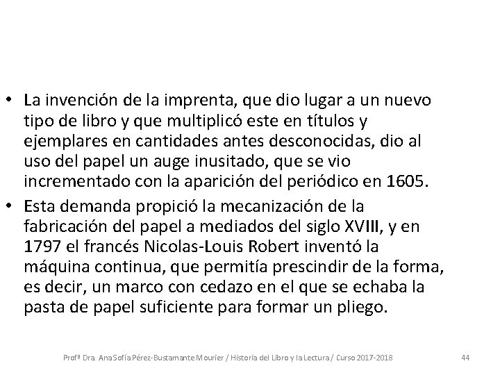 • La invención de la imprenta, que dio lugar a un nuevo tipo • La invención de la imprenta, que dio lugar a un nuevo tipo
