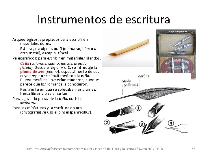 Instrumentos de escritura Arqueológicos: apropiados para escribir en materiales duros. Estilete, escalpelo, buril (de Instrumentos de escritura Arqueológicos: apropiados para escribir en materiales duros. Estilete, escalpelo, buril (de
