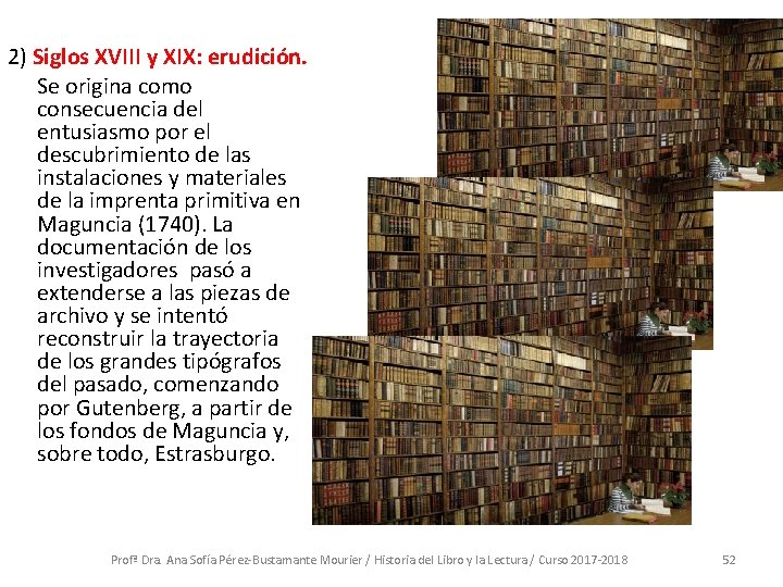 2) Siglos XVIII y XIX: erudición. Se origina como consecuencia del entusiasmo por el 2) Siglos XVIII y XIX: erudición. Se origina como consecuencia del entusiasmo por el