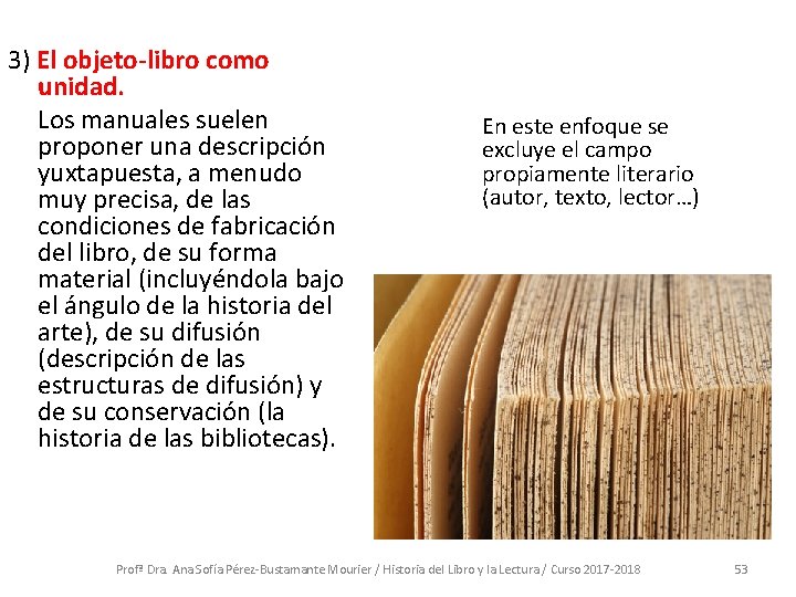 3) El objeto-libro como unidad. Los manuales suelen proponer una descripción yuxtapuesta, a menudo 3) El objeto-libro como unidad. Los manuales suelen proponer una descripción yuxtapuesta, a menudo