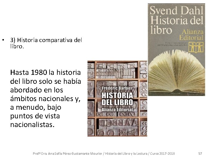 • 3) Historia comparativa del libro. Hasta 1980 la historia del libro solo • 3) Historia comparativa del libro. Hasta 1980 la historia del libro solo