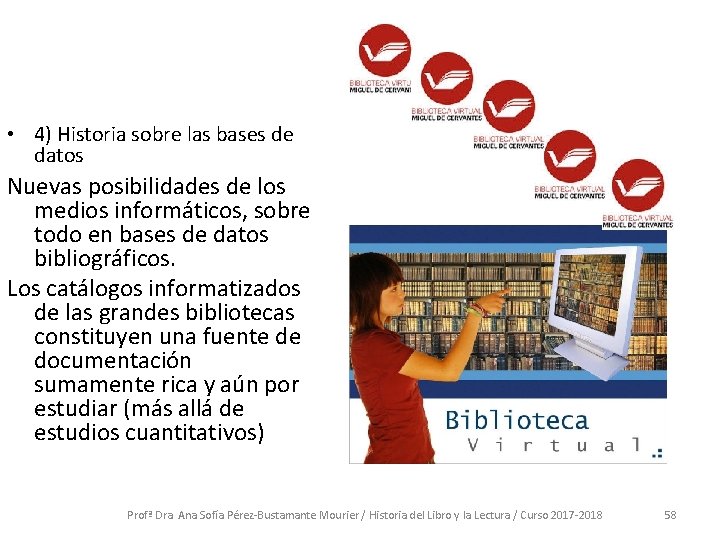 • 4) Historia sobre las bases de datos Nuevas posibilidades de los medios • 4) Historia sobre las bases de datos Nuevas posibilidades de los medios