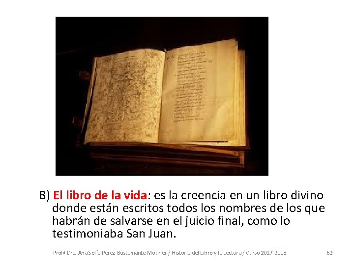 B) El libro de la vida: es la creencia en un libro divino donde B) El libro de la vida: es la creencia en un libro divino donde