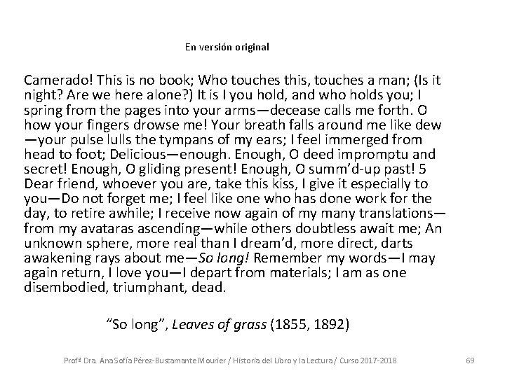En versión original Camerado! This is no book; Who touches this, touches a man; En versión original Camerado! This is no book; Who touches this, touches a man;