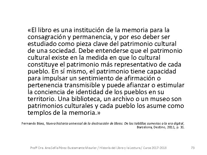 «El libro es una institución de la memoria para la consagración y permanencia, «El libro es una institución de la memoria para la consagración y permanencia,