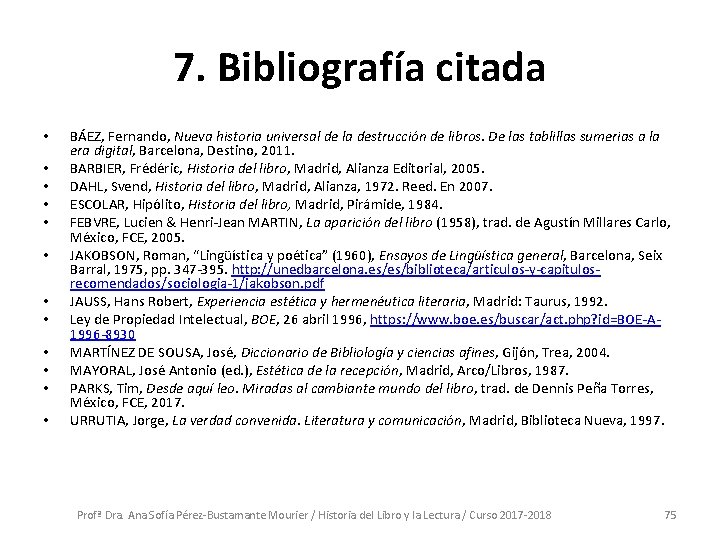 7. Bibliografía citada • • • BÁEZ, Fernando, Nueva historia universal de la destrucción 7. Bibliografía citada • • • BÁEZ, Fernando, Nueva historia universal de la destrucción