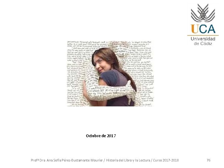 Octubre de 2017 Profª Dra. Ana Sofía Pérez-Bustamante Mourier / Historia del Libro y Octubre de 2017 Profª Dra. Ana Sofía Pérez-Bustamante Mourier / Historia del Libro y